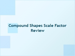 Reviewing Scale Factors with Compound Shapes