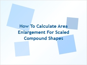 Calculating Area Enlargement for Scaled Compound Shapes