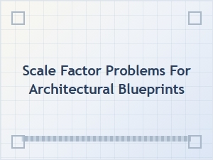 Solving Scale Factor Problems in Architectural Blueprints