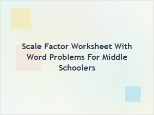 Understanding Scale Factor: Word Problems for Middle School